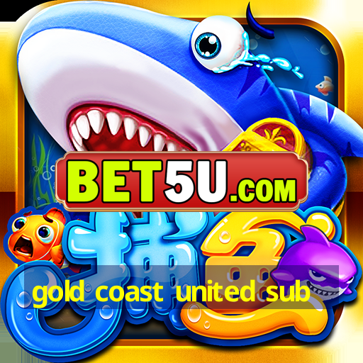 gold coast united sub